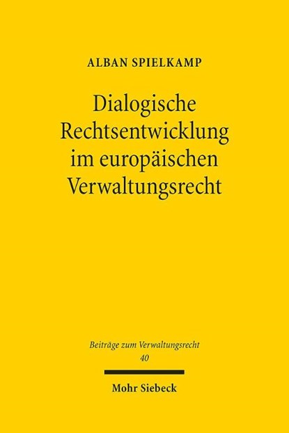 Dialogische Rechtsentwicklung im europäischen Verwaltungsrecht, Alban Spielkamp - Paperback - 9783161641978