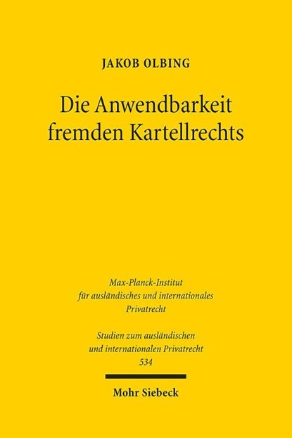 Die Anwendbarkeit fremden Kartellrechts, Jakob Olbing - Paperback - 9783161643071