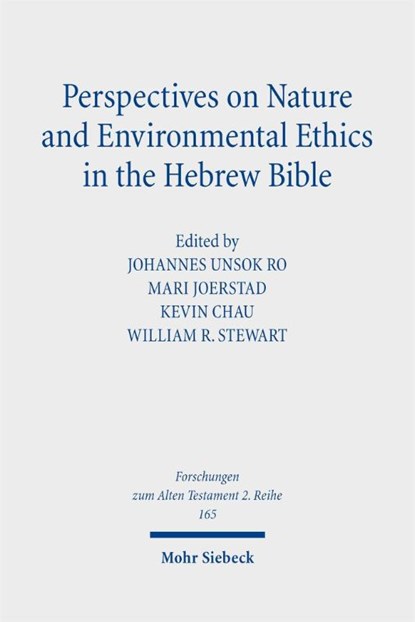 Perspectives on Nature and Environmental Ethics in the Hebrew Bible, Johannes Unsok Ro ; Kevin Chau ; Mari Joerstad - Paperback - 9783161643385