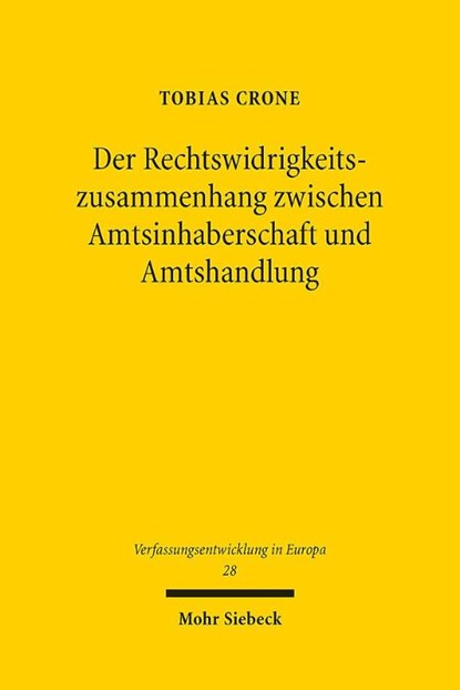 Der Rechtswidrigkeitszusammenhang zwischen Amtsinhaberschaft und Amtshandlung, Tobias Crone - Gebonden - 9783161645044