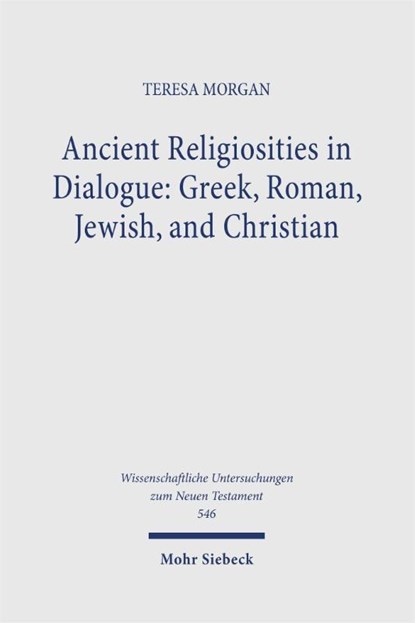 Ancient Religiosities in Dialogue: Greek, Roman, Jewish, and Christian, Teresa Morgan - Gebonden - 9783161646065