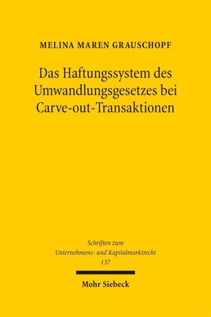 Das Haftungssystem des Umwandlungsgesetzes bei Carve-out-Transaktionen, Melina Maren Grauschopf - Gebonden - 9783161647086
