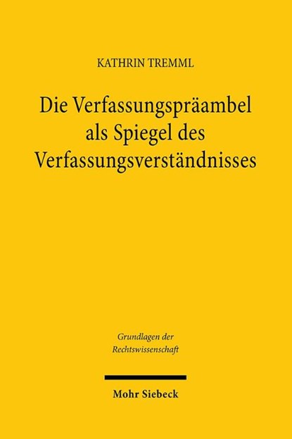 Die Verfassungspräambel als Spiegel des Verfassungsverständnisses, Kathrin Tremml - Paperback - 9783161647901