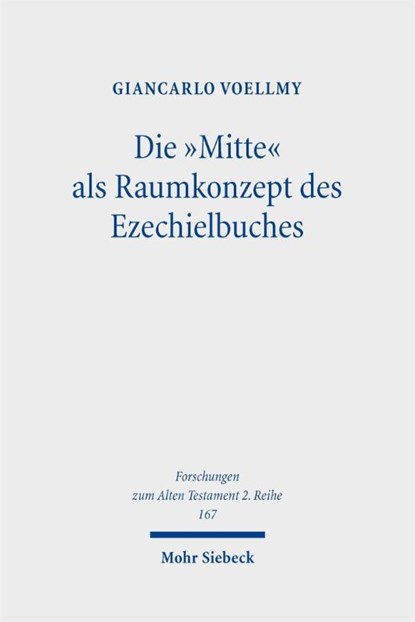 Die "Mitte" als Raumkonzept des Ezechielbuches, Giancarlo Voellmy - Paperback - 9783161648199