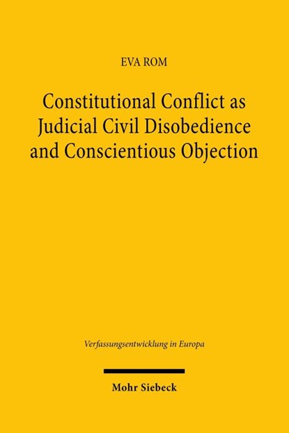 Constitutional Conflict as Judicial Civil Disobedience and Conscientious Objection, Eva Rom - Paperback - 9783162003942