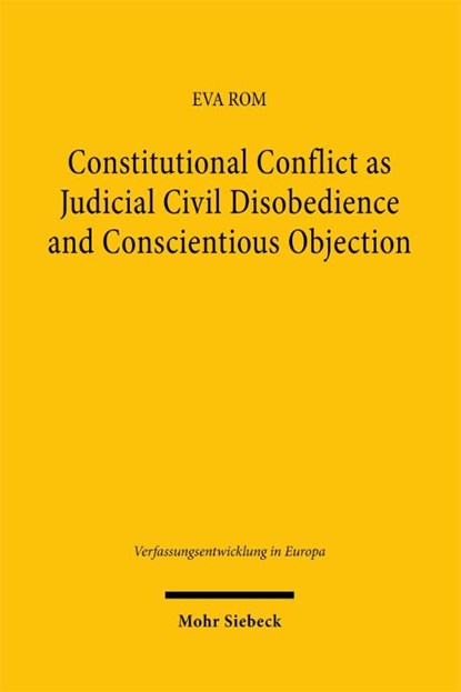 Constitutional Conflict as Judicial Civil Disobedience and Conscientious Objection, Eva Rom - Paperback - 9783162003942