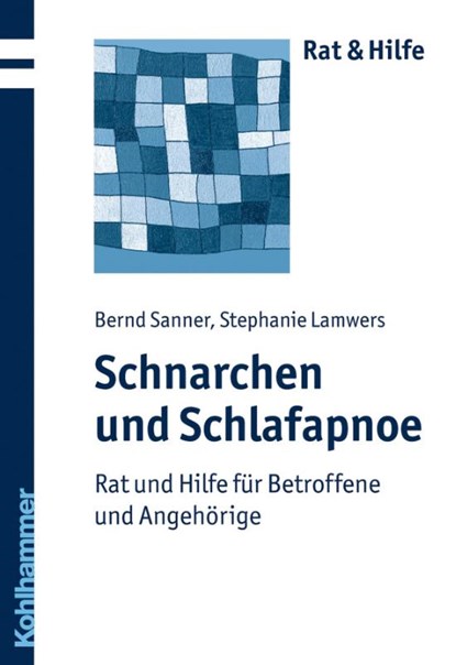 Schnarchen und Schlafapnoe, Bernd Sanner ; Stephanie Lamwers - Paperback - 9783170208315