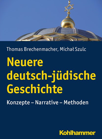 Neuere deutsch-jüdische Geschichte, Thomas Brechenmacher ;  Michal Szulc - Paperback - 9783170214170