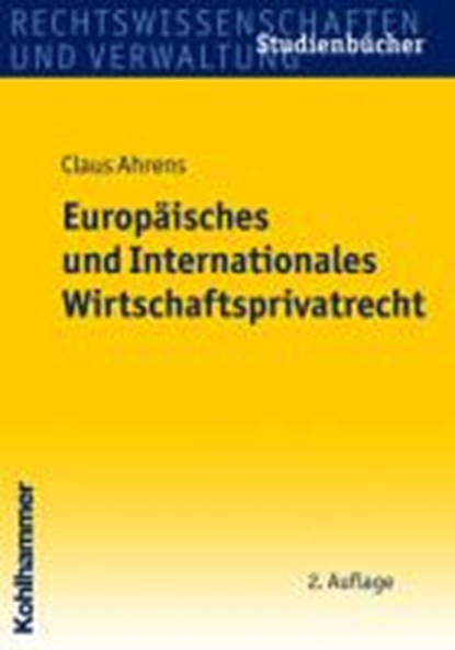 Europäisches und Internationales Wirtschaftsprivatrecht, AHRENS,  Claus - Paperback - 9783170217096