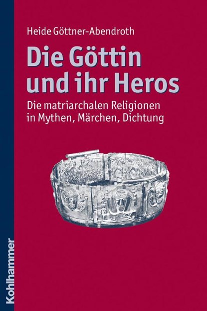 Die Göttin und ihr Heros, Heide Göttner-Abendroth - Paperback - 9783170217324