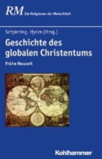 Geschichte des globalen Christentums 01, SCHJØRRING,  Jens Holger ; Hjelm, Norman A. - Gebonden - 9783170219311