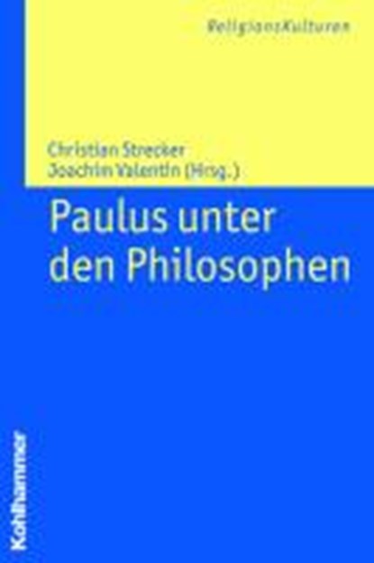 Paulus unter den Philosophen, STRECKER,  Christian ; Valentin, Joachim - Paperback - 9783170220690