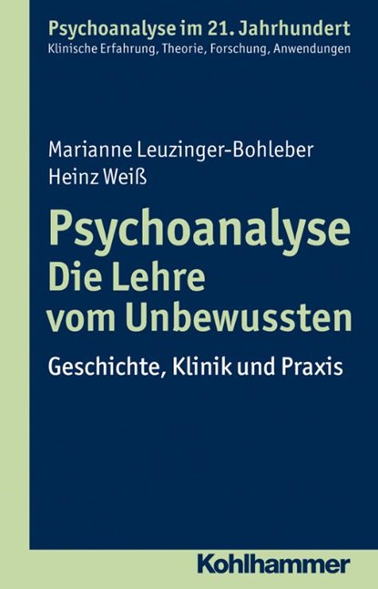 Psychoanalyse - Die Lehre vom Unbewussten, Marianne Leuzinger-Bohleber ; Heinz Weiß - Paperback - 9783170223226