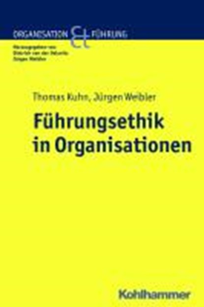 Führungsethik in Organisationen, WEIBLER,  Jürgen ; Kuhn, Thomas - Paperback - 9783170223318