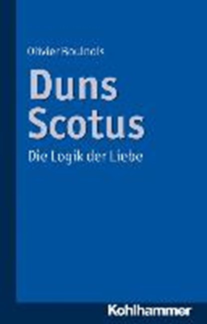 Boulnois, O: Duns Scotus, BOULNOIS,  Olivier ; Goebel, Bernd ; Möllenbeck, Thomas ; Solbach, Anja - Paperback - 9783170229525