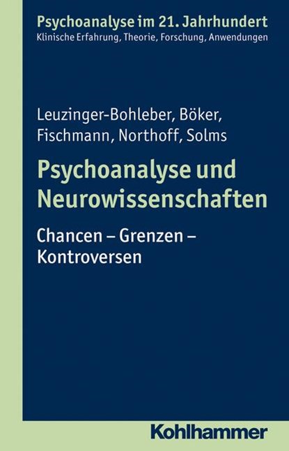 Psychoanalyse und Neurowissenschaften, Marianne Leuzinger-Bohleber ;  Heinz Böker ;  Tamara Fischmann ;  Georg Northoff ;  Mark Solms - Paperback - 9783170229846