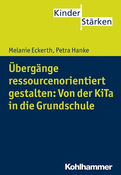 Übergänge ressourcenorientiert gestalten: Von der KiTa in die Grundschule, Petra Hanke ;  Melanie Eckerth - Paperback - 9783170242432