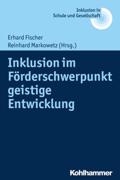 Inklusion im Förderschwerpunkt geistige Entwicklung, Erhard Fischer ; Ulrich Heimlich ; Joachim Kahlert ; Reinhard Lelgemann - Ebook - 9783170242494