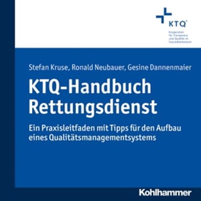 KTQ-Handbuch Rettungsdienst, Stefan Kruse ; Ronald Neubauer ; Gesine Dannenmaier - Ebook - 9783170247970