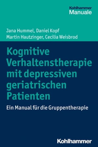 Kognitive Verhaltenstherapie mit depressiven geriatrischen Patienten, Jana Hummel ; Daniel Kopf ; Martin Hautzinger ; Cecilia Weisbrod - Ebook - 9783170248120