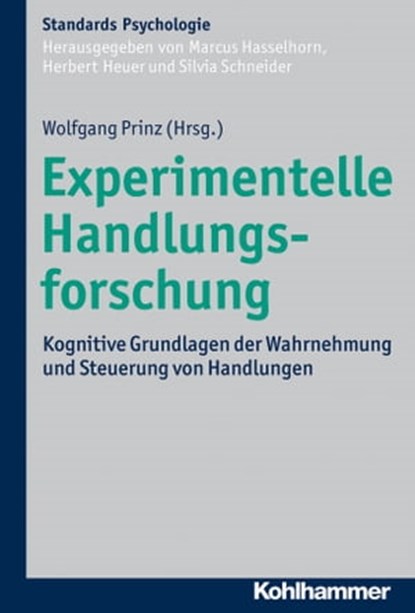 Experimentelle Handlungsforschung, Moritz Daum ; Arvid Herwig ; Esther Kuehn ; Wolfgang Prinz ; Simone Schütz-Bosbach ; Marcus Hasselhorn ; Herbert Heuer ; Silvia Schneider ; Gisa Aschersleben - Ebook - 9783170249950