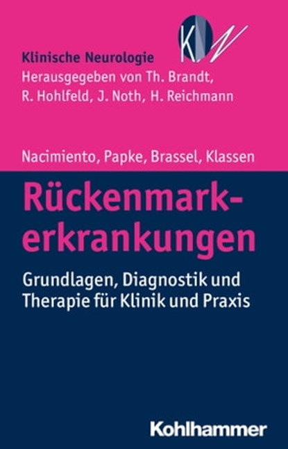 Rückenmarkerkrankungen, Wilhelm Nacimiento ; Karsten Papke ; Friedhelm Brassel ; Peter-Douglas Klassen ; Thomas Brandt ; Reinhard Hohlfeld ; Johannes Noth ; Heinz Reichmann - Ebook - 9783170250468
