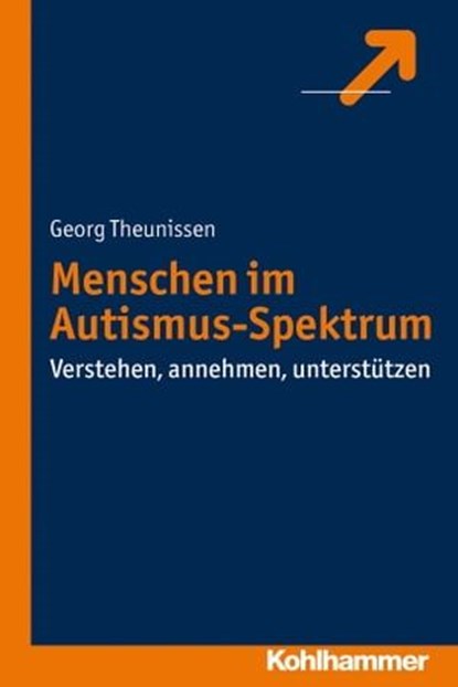 Menschen im Autismus-Spektrum, Georg Theunissen - Ebook - 9783170253957
