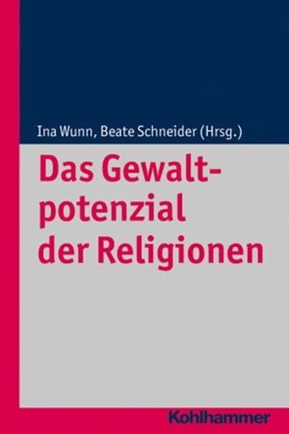 Das Gewaltpotenzial der Religionen, Urs Altermatt ; Mariano Delgado ; Guido Vergauwen - Ebook - 9783170256453
