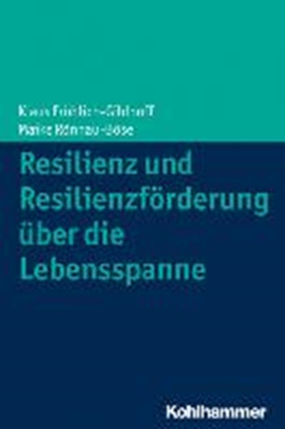 Resilienz und Resilienzförderung über die Lebensspanne, FRÖHLICH-GILDHOFF,  Klaus ; Rönnau-Böse, Maike - Paperback - 9783170260566