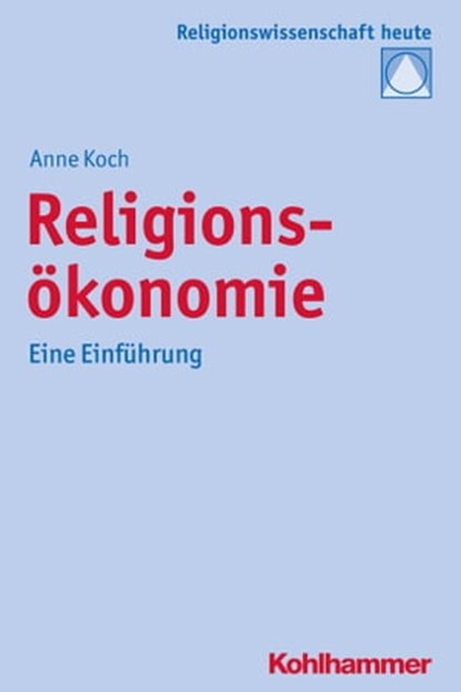 Religionsökonomie, Anne Koch ; Christoph Bochinger ; Jörg Rüpke - Ebook - 9783170262362