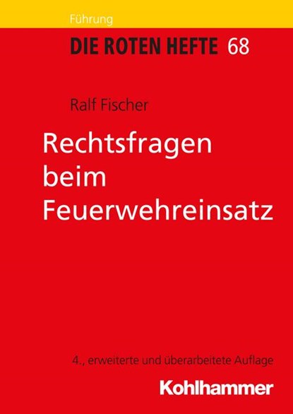 Rechtsfragen beim Feuerwehreinsatz, Ralf Fischer - Paperback - 9783170262638