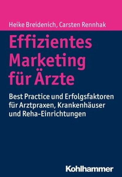 Effizientes Marketing für Ärzte, Heike Breidenich ; Carsten Rennhak - Ebook - 9783170267923