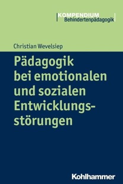 Pädagogik bei emotionalen und sozialen Entwicklungsstörungen, Christian Wevelsiep ; Heinrich Greving - Ebook - 9783170268043