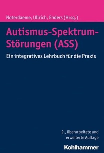 Autismus-Spektrum-Störungen (ASS), Hedwig Amorosa ; Monica Biscaldi-Schäfer ; Christiane Bormann-Kischkel ; Matthias Dose ; Regina Ensenauer ; Matthias Ensslen ; Christine M. Freitag ; Ulrike Fröhlich ; Renate Giese ; Edith Greil ; Nicosia Nieß ; Luise Poustka ; Imma Rost ; Monika Schneide - Ebook - 9783170268500