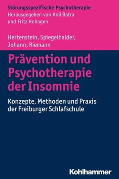 Prävention und Psychotherapie der Insomnie, Elisabeth Hertenstein ; Kai Spiegelhalder ; Anna Johann ; Dieter Riemann ; Anil Batra ; Fritz Hohagen - Ebook - 9783170268623