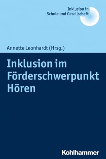 Inklusion im Förderschwerpunkt Hören, Erhard Fischer ; Ulrich Heimlich ; Joachim Kahlert ; Reinhard Lelgemann - Ebook - 9783170268906