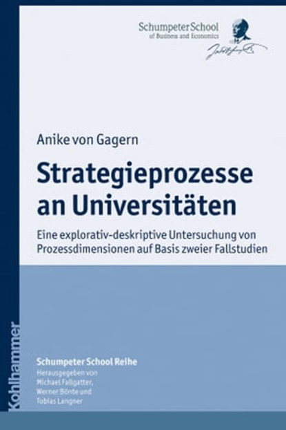 Strategieprozesse an Universitäten, Anike von Gagern ; Michael J. Fallgatter ; Tobias Langner ; Werner Bönte - Ebook - 9783170270404