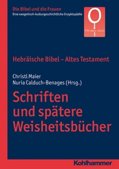 Hebräische Bibel - Altes Testament. Schriften und spätere Weisheitsbücher, Irmtraud Fischer ; Christiana de Groot ; Mercedes Navarro Puerto ; Adriana Valerio - Ebook - 9783170272101