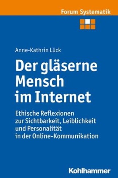 Der gläserne Mensch im Internet, Anne-Kathrin Lück ; Johannes Brosseder ; Johannes Fischer ; Joachim Track - Ebook - 9783170272163