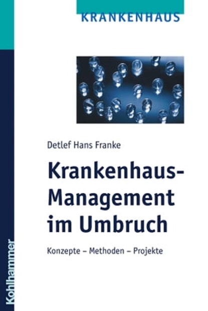 Krankenhaus-Management im Umbruch, Detlef Hans Franke - Ebook - 9783170272422