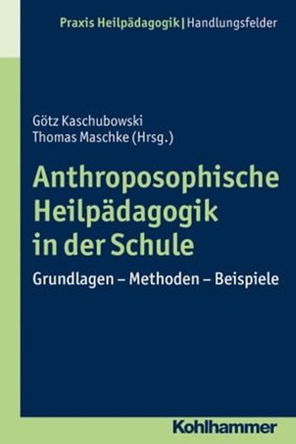 Anthroposophische Heilpädagogik in der Schule, Götz Kaschubowski ; Thomas Maschke ; Heinrich Greving - Ebook - 9783170276086