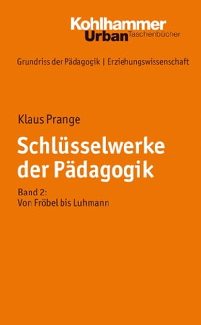 Schlüsselwerke der Pädagogik, Klaus Prange ; Jochen Kade ; Werner Helsper ; Christian Lüders ; Frank Olaf Radtke ; Werner Thole - Ebook - 9783170277083