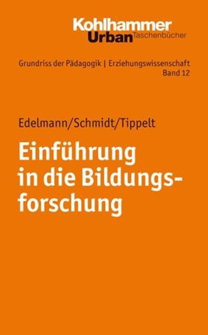 Einführung in die Bildungsforschung, Doris Edelmann ; Joel Schmidt ; Rudolf Tippelt ; Jochen Kade ; Werner Helsper ; Christian Lüders ; Frank Olaf Radtke ; Werner Thole - Ebook - 9783170277649