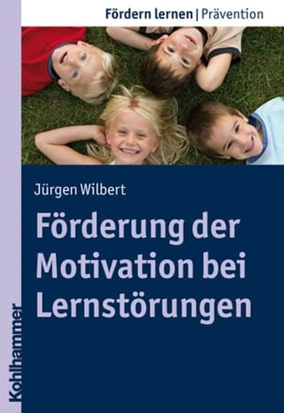 Förderung der Motivation bei Lernstörungen, Jürgen Wilbert ; Stephan Ellinger - Ebook - 9783170278066