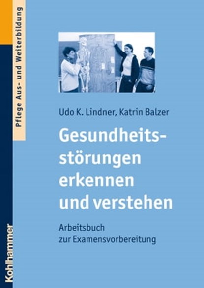 Gesundheitsstörungen erkennen und verstehen, Udo K. Lindner ; Katrin Balzer - Ebook - 9783170279308