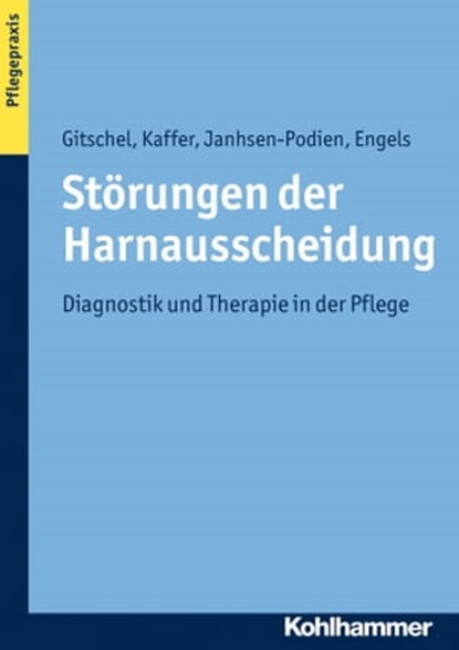 Störungen der Harnausscheidung, Kerstin Gitschel ; Christine Kaffer ; Ellen Janhsen-Podien ; Thomas Engels - Ebook - 9783170279544
