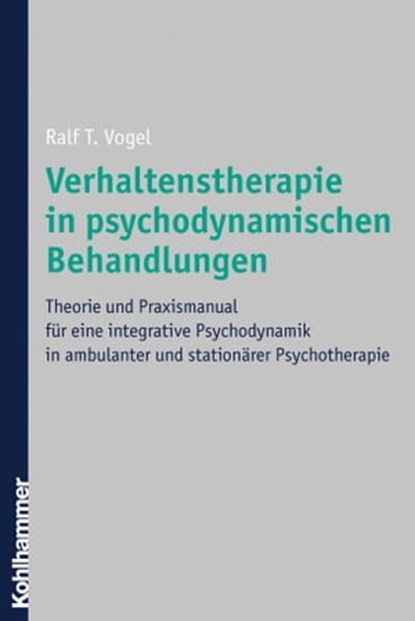 Verhaltenstherapie in psychodynamischen Behandlungen, Ralf T. Vogel - Ebook - 9783170280045