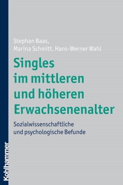 Singles im mittleren und höheren Erwachsenenalter, Stephan Baas ; Marina Schmitt ; Hans-Werner Wahl - Ebook - 9783170280960
