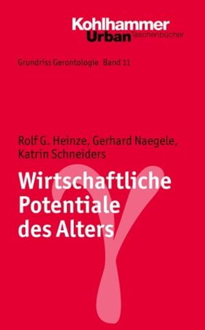 Wirtschaftliche Potentiale des Alters, Rolf G. Heinze ; Gerhard Naegele ; Katrin Schneiders ; Clemens Tesch-Römer ; Hans-Werner Wahl ; Siegfried Weyerer ; Susanne Zank - Ebook - 9783170281127