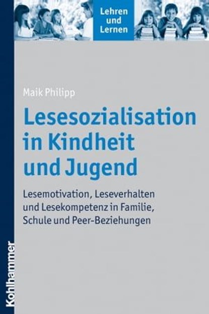 Lesesozialisation in Kindheit und Jugend, Maik Philipp ; Andreas Gold ; Cornelia Rosebrock ; Renate Valtin ; Rose Vogel - Ebook - 9783170281189
